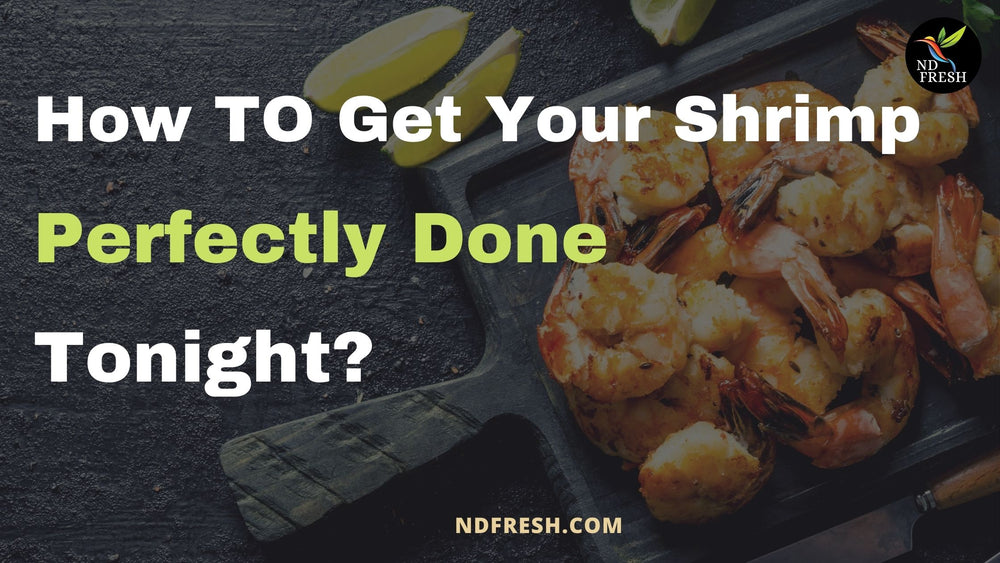 How To Get Your Shrimp Perfectly Done Tonight ?