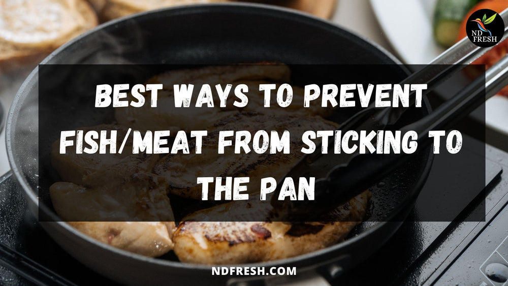 BEST WAYS TO PREVENT FISH/MEAT FROM STICKING TO THE PAN.