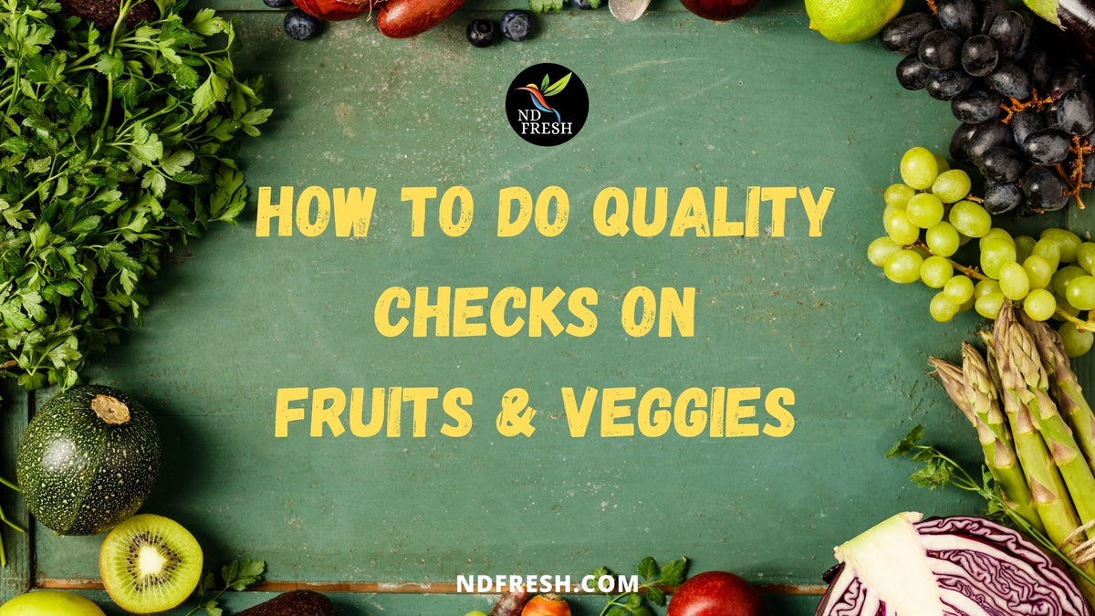 How To Check Quality Of Fruits And Vegetables? – NDFRESH